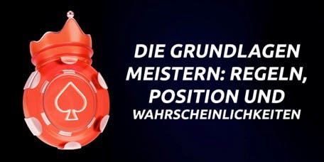 Advertorial Wie man ein erfolgreiche:r Pokerspieler:in in Deutschland wird Bild1 Die Grundlagen meistern: Regeln, Position und Wahrscheinlichkeiten